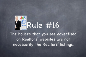 Rule #16: The houses advertised on Realtors’ websites are not necessarily the Realtors’ listings