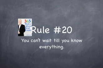Rule #20: You can’t wait until you know everything.