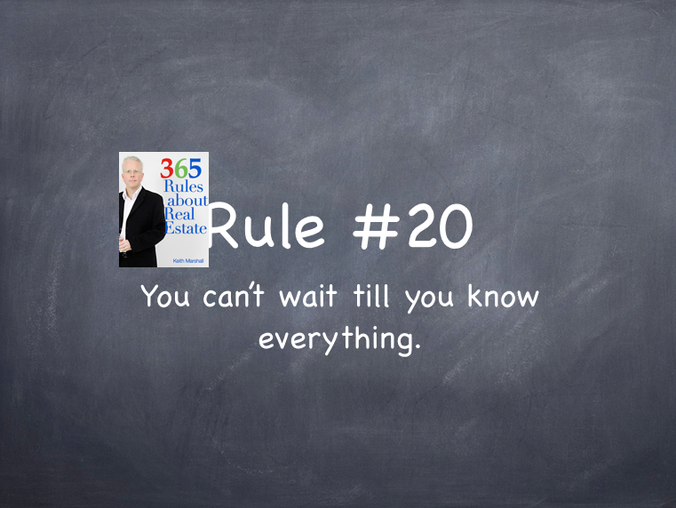 Rule #20: You can’t wait until you know everything.
