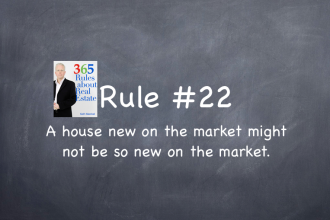 Rule #22: A house new on the market might not be so new on the market.