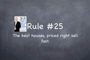 Rule #25: The best houses, priced right sell fast.