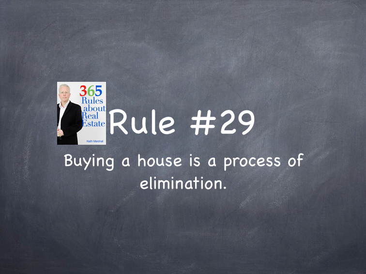 Rule #29: Buying a house is a process of elimination