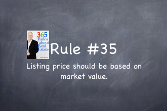 Rule #35: House prices should be based on market value, not what the seller needs.
