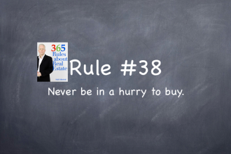 Rule #38: Never be in a hurry to buy.