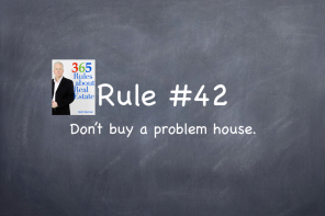 Rule #42: Don’t buy a problem house.