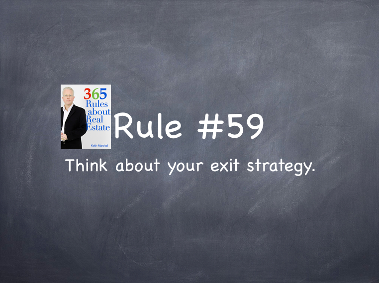 Rule #58: Think about your exit strategy.