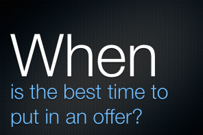 Question: When is the best time to put in an offer on a house?